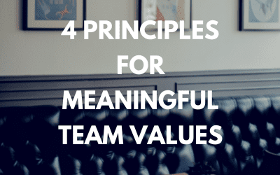 4 Principles for Meaningful Team Values