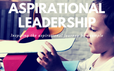 Aspirational Leadership: Inspiring the aspirational journey by example