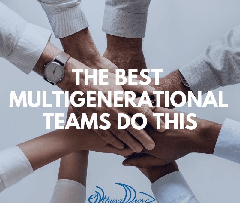 The Best Multigenerational Teams Do This