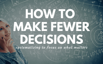 How to Make Fewer Decisions