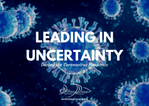 Leading in Uncertainty During the Coronavirus Pandemic